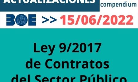 ACTUALIZACIÓN 15/06/2022 – Ley 9/2017, de Contratos del Sector Público