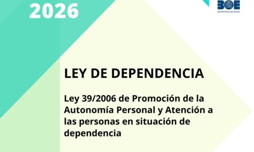 Ley 39/2006 de Promoción de la Autonomía Personal y Atención a las personas en situación de dependencia – LEY DE DEPENDENCIA