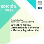 Ley sobre Tráfico, Circulación de Vehículos a Motor y Seguridad Vial Texto Refundido – Real Decreto Legislativo 6/2015